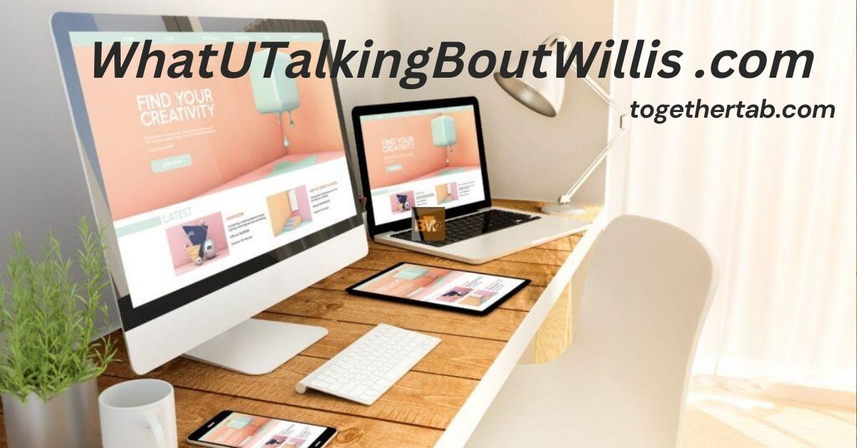 WhatUTalkingBoutWillis .com